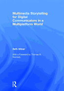 Multimedia Storytelling for Digital Communicators in a Multiplatform World