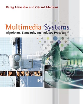 Multimedia Systems: Algorithms, Standards, and Industry Practices - Havaldar, Parag, and Medioni, Gerard