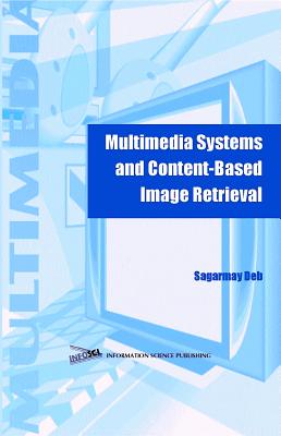 Multimedia Systems and Content-Based Image Retrieval - Deb, Sagarmay