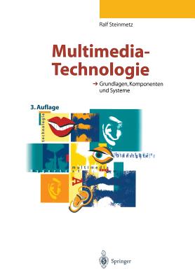 Multimedia-Technologie: Grundlagen, Komponenten Und Systeme - Steinmetz, Ralf
