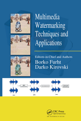 Multimedia Watermarking Techniques and Applications - Kirovski, Darko