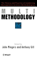 Multimethodology: Towards Theory and Practice and Mixing and Matching Methodologies