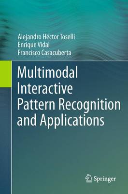 Multimodal Interactive Pattern Recognition and Applications - Toselli, Alejandro H�ctor, and Vidal, Enrique, and Casacuberta, Francisco