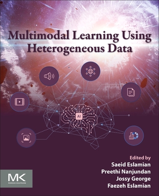 Multimodal Learning Using Heterogeneous Data - Eslamian, Saeid, PhD (Editor), and Nanjundan, Preethi (Editor), and George, Jossy (Editor)