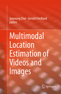 Multimodal Location Estimation of Videos and Images