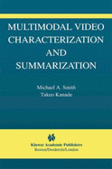 Multimodal Video Characterization and Summarization