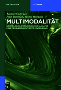 Multimodalit?t: Grundlagen, Forschung Und Analyse - Eine Problemorientierte Einf?hrung