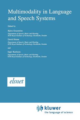 Multimodality in Language and Speech Systems - Granstr�m, Bj�rn (Editor), and House, D. (Editor), and Karlsson, I. (Editor)