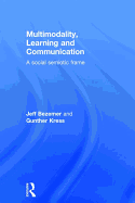 Multimodality, Learning and Communication: A Social Semiotic Frame