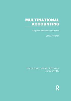 Multinational Accounting (RLE Accounting): Segment Disclosure and Risk - Prodhan, Bimal