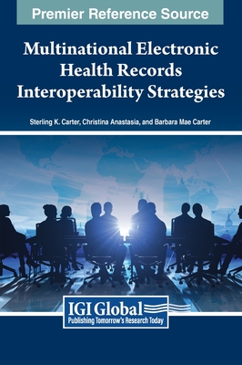 Multinational Electronic Health Records Interoperability Strategies - Carter, Sterling Keith, and Martins, Joao Carlos, and Gon�alves, Alexandra R.
