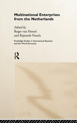 Multinational Enterprises from the Netherlands - Narula, Rajneesh (Editor), and van Hoesel, Roger (Editor)