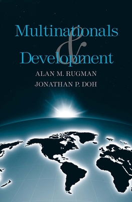 Multinationals and Development - Rugman, Alan M, and Doh, Jonathan P