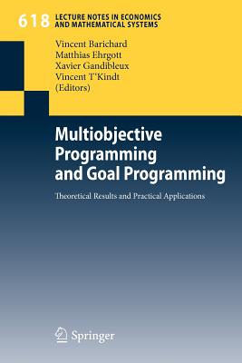 Multiobjective Programming and Goal Programming: Theoretical Results and Practical Applications - Barichard, Vincent (Editor), and Gandibleux, Xavier (Editor), and T'Kindt, Vincent (Editor)