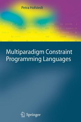 Multiparadigm Constraint Programming Languages - Hofstedt, Petra