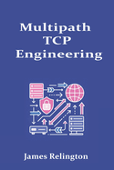 Multipath TCP Engineering: Design, Tuning, and Operations