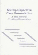 Multiperspective Case Formulation: A Step Towards Treatment Integration - Weerasekera, Priyanthy