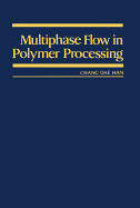 Multiphase Flow in Polymer Processing - Han, Chang