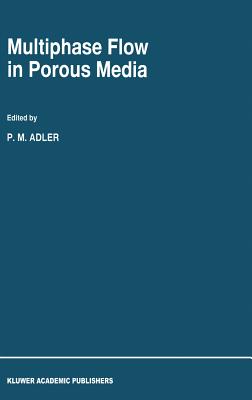 Multiphase Flow in Porous Media - Adler, P M (Editor)