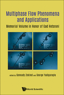 Multiphase Flow Phenomena And Applications: Memorial Volume In Honor Of Gad Hetsroni