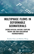 Multiphase Flows in Deformable Geomaterials: Chemo-Physical Mixture Coupling Theory and Non-Equilibrium Thermodynamics