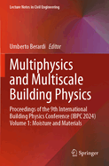 Multiphysics and Multiscale Building Physics: Proceedings of the 9th International Building Physics Conference (IBPC 2024) Volume 1: Moisture and Materials