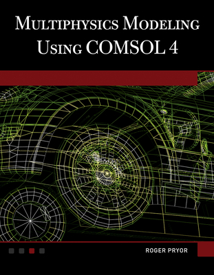 Multiphysics Modeling Using COMSOL�4 - Pryor, Roger W.