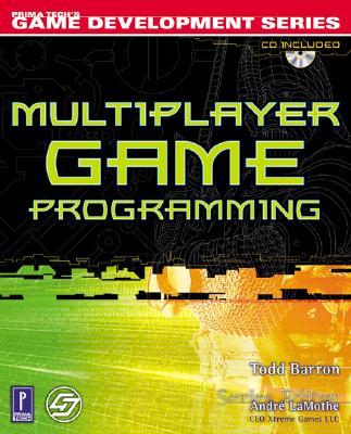 Multiplayer Game Programming - Barron, Todd, and Pizer, Patricia, and Lostlogic