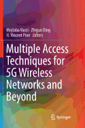 Multiple Access Techniques for 5g Wireless Networks and Beyond