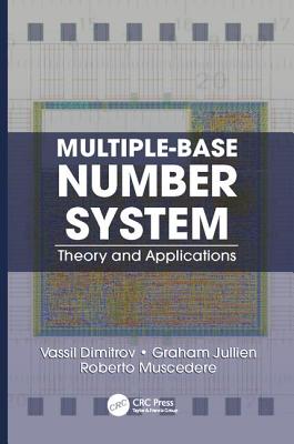Multiple-Base Number System: Theory and Applications - Dimitrov, Vassil, and Jullien, Graham, and Muscedere, Roberto
