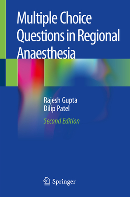 Multiple Choice Questions in Regional Anaesthesia - Gupta, Rajesh, and Patel, Dilip