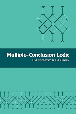 Multiple-Conclusion Logic - Shoesmith, D J, and Smiley, T J