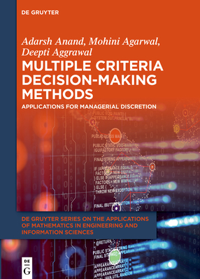 Multiple Criteria Decision-Making Methods: Applications for Managerial Discretion - Anand, Adarsh, and Agarwal, Mohini, and Aggrawal, Deepti