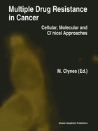 Multiple Drug Resistance in Cancer: Cellular, Molecular and Clinical Approaches
