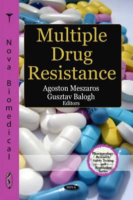 Multiple Drug Resistance - Meszaros, Agoston (Editor), and Balogh, Gusztav (Editor)