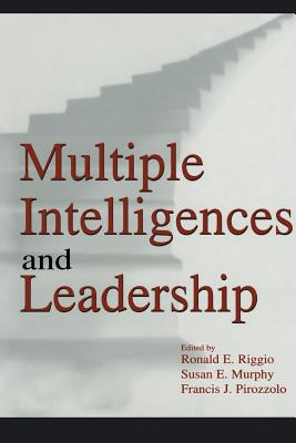 Multiple Intelligences and Leadership - Riggio, Ronald E (Editor), and Murphy, Susan Elaine (Editor), and Pirozzolo, Francis J (Editor)
