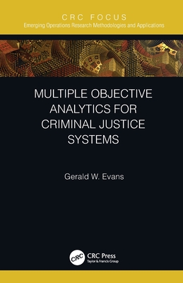 Multiple Objective Analytics for Criminal Justice Systems - Evans, Gerald W