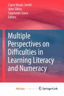 Multiple Perspectives on Difficulties in Learning Literacy and Numeracy - Wyatt-Smith, Claire (Editor), and Elkins, John (Editor), and Gunn, Stephanie (Editor)