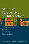 Multiple Perspectives on Interaction: Second Language Research in Honor of Susan M. Gass