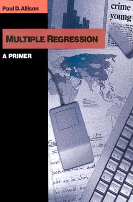 Multiple Regression: A Primer - Allison, Paul D