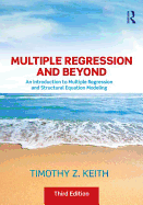 Multiple Regression and Beyond: An Introduction to Multiple Regression and Structural Equation Modeling