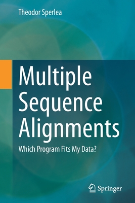 Multiple Sequence Alignments: Which Program Fits My Data? - Sperlea, Theodor