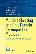 Multiple Shooting and Time Domain Decomposition Methods: Mus-Tdd, Heidelberg, May 6-8, 2013