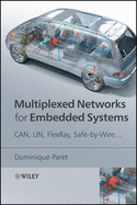 Multiplexed Networks for Embedded Systems: CAN, LIN, Flexray, Safe-By-Wire...