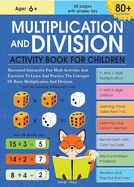 Multiplication and Division Activity Book for Children - 80+ Activities Inside