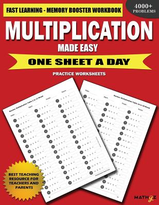 Multiplication Made Easy: Fast Learning Memory Booster Workbook One Sheet A Day Practice Worksheets - Learning, Mathyz