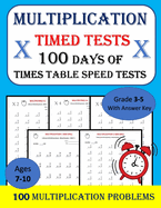 Multiplication Timed Tests: - 100 DAYS of Times Table Speed Tests - Math Drills, Grades 3-5