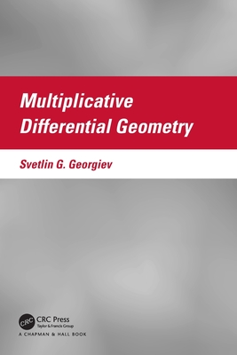 Multiplicative Differential Geometry - Georgiev, Svetlin G