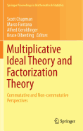 Multiplicative Ideal Theory and Factorization Theory: Commutative and Non-Commutative Perspectives