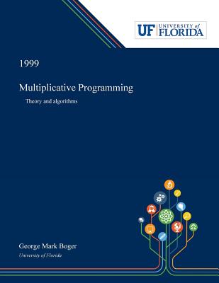 Multiplicative Programming: Theory and Algorithms - Boger, George